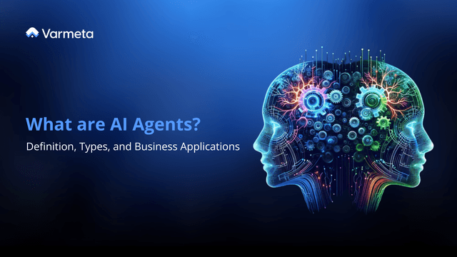 What Are AI Agents? Definition, Types, and Business Applications
