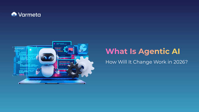 What Is Agentic AI And How Will It Change Work in 2026?