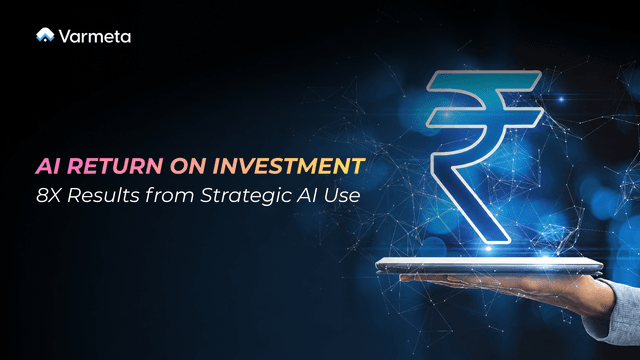 AI Return On Investment – 8X Results from Strategic AI Use