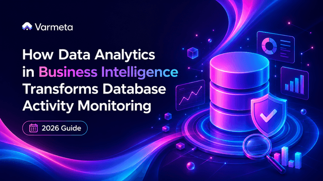 How Data Analytics in Business Intelligence Transforms Database Activity Monitoring (2026 Guide)